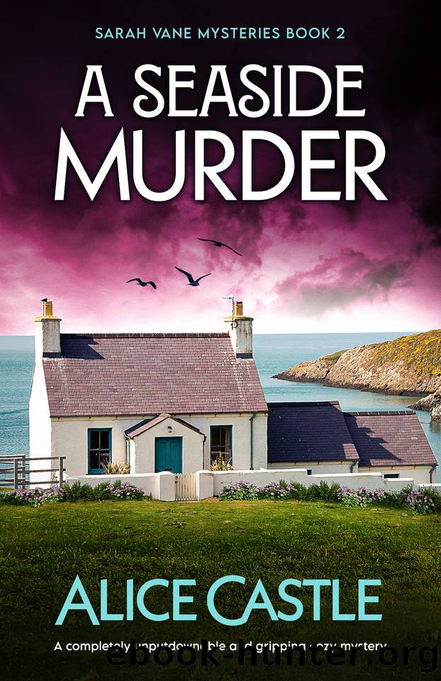 A Seaside Murder: A completely unputdownable and gripping cozy mystery (Sarah Vane Mysteries Book 2) by Alice Castle