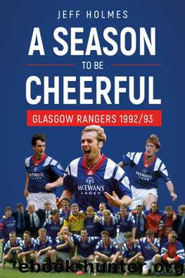 A Season To Be Cheerful: Glasgow Rangers 199293 by Jeff Holmes