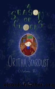 A Season of Clocks, Book 4: Oritha Stardust (Volume 3) by Philip Ejike