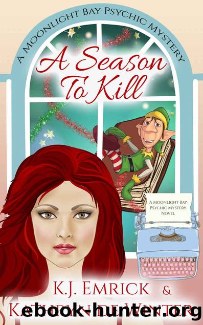 A Season to Kill: A Moonlight Bay Psychic Mystery Book 10 by K.J. Emrick & Kathryn De Winter
