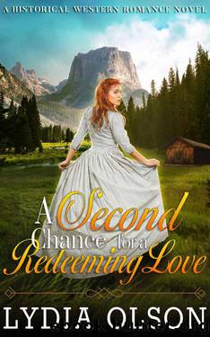 A Second Chance For A Redeeming Love (Western Historical Romance) by Lydia Olson