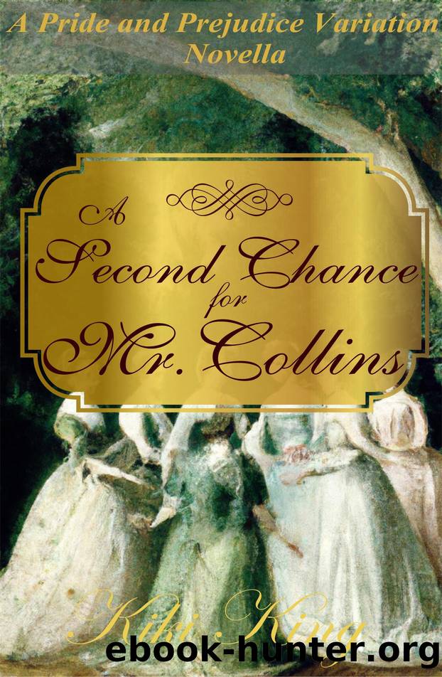 A Second Chance for Mr. Collins: A Pride and Prejudice Variation Novella by King Kiki