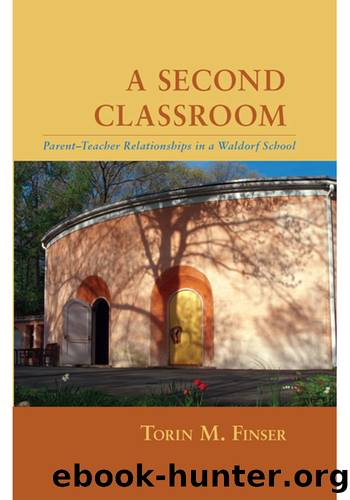 A Second Classroom: Parent-Teacher Relationships in a Waldorf School by Torin M. Finser