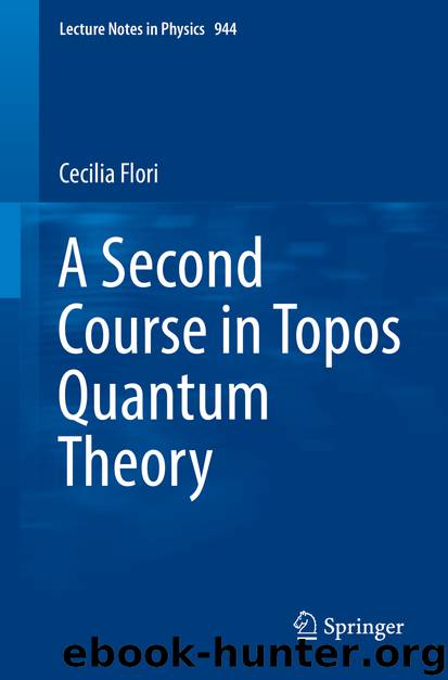 A Second Course in Topos Quantum Theory by Cecilia Flori