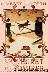 A Secret Admirer: A Sweet Pride & Prejudice Variation by Abbey North