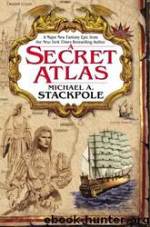 A Secret Atlas by Michael A. Stackpole
