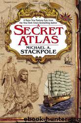 A Secret Atlas by Stackpole Michael A