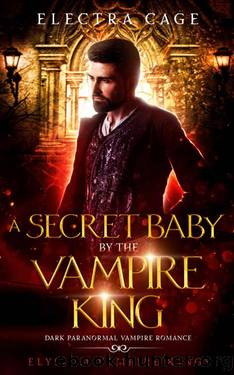 A Secret Baby by the Vampire King by Cage Electra