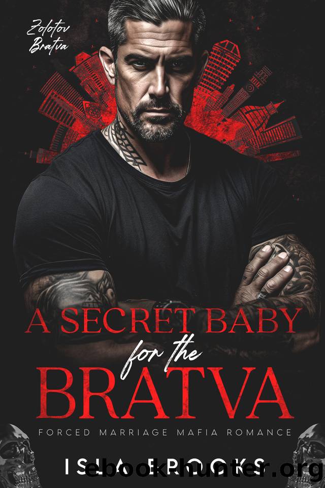A Secret Baby for the Bratva: Forced Marriage Mafia Romance (Zolotov Bratva Book 2) by Isla Brooks
