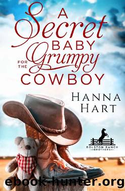 A Secret Baby for the Grumpy Cowboy (Rolston Ranch Brothers Book 4) by Hanna Hart