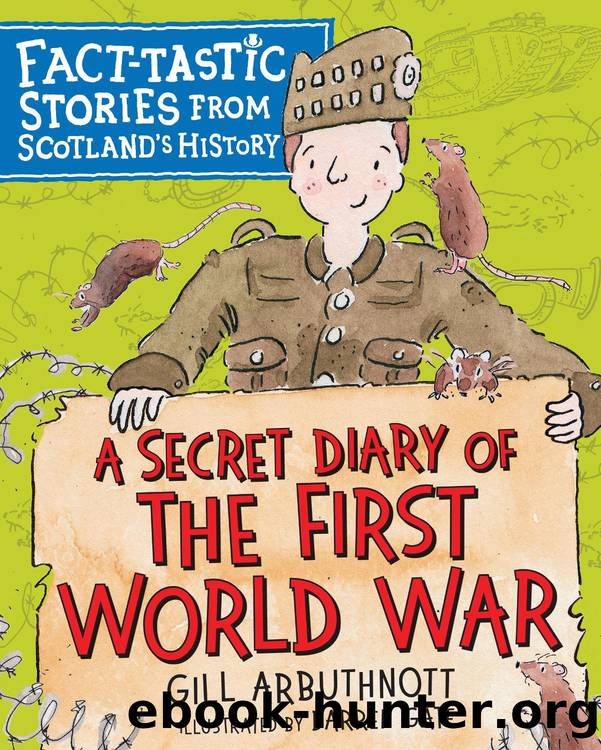 A Secret Diary of the First World War: Fact-tastic Stories from Scotland's History by Gill Arbuthnott