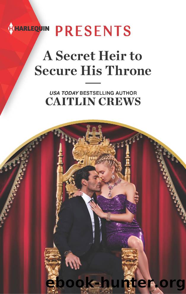 A Secret Heir to Secure His Throne by Caitlin Crews