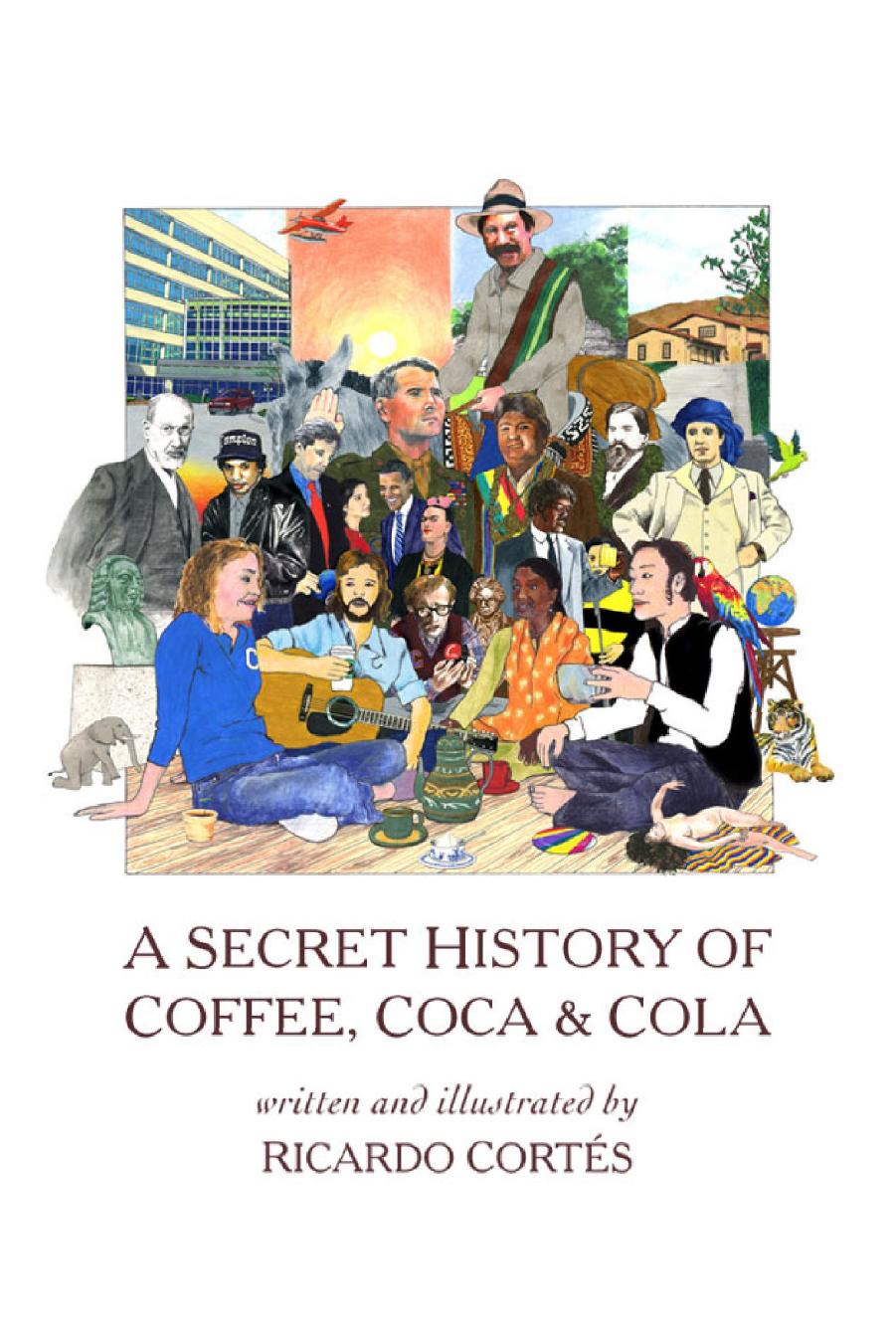 A Secret History of Coffee, Coca & Cola by Ricardo Cortes