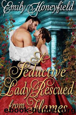A Seductive Lady Rescued From Flames (Historical Regency Romance) by Emily Honeyfield
