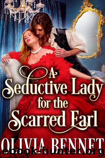 A Seductive Lady for the Scarred Earl: A Steamy Historical Regency Romance Novel by Olivia Bennet & Cobalt Fairy