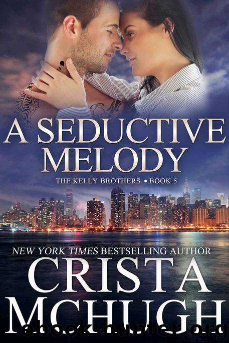 A Seductive Melody (The Kelly Brothers Book 5) by Crista McHugh