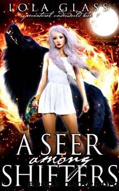 A Seer Among Shifters (Supernatural Underworld Book 1) by Lola Glass