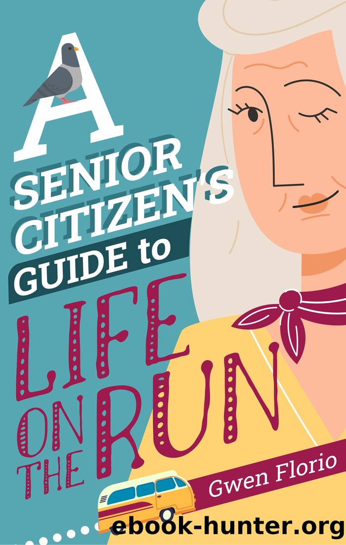 A Senior Citizen's Guide to Life on the Run by Gwen Florio