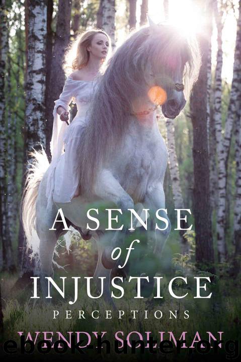 A Sense of Injustice (Perceptions Book 4) by Soliman Wendy