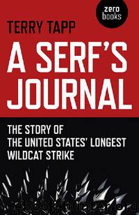 A Serf's Journal: The Story of the United States' Longest Wildcat Strike by Terry Tapp