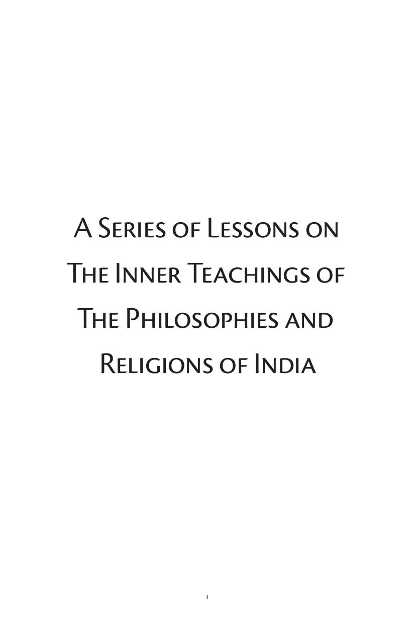 A Series of Lessons on The Inner Teachings of The Philosophies and Religions of India by Yogi Ramacharaka & William Walker Atkinson