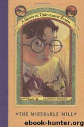 A Series of Unfortunate Events #04: The Miserable Mill by Lemony Snicket