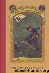 A Series of Unfortunate Events #06: The Ersatz Elevator by Lemony Snicket