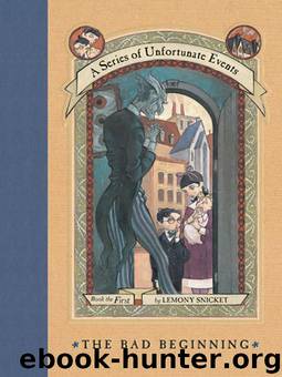 A Series of Unfortunate Events #1: The Bad Beginning by Lemony Snicket