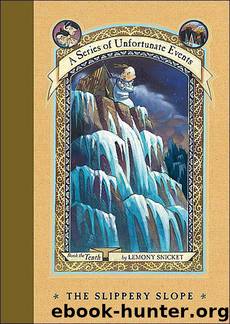 A Series of Unfortunate Events #10: The Slippery Slope by Lemony Snicket