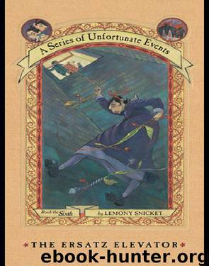 A Series of Unfortunate Events #6: The Ersatz Elevator by Lemony Snicket