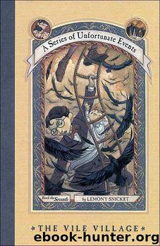 A Series of Unfortunate Events #7: The Vile Village by Lemony Snicket