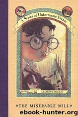 A Series of Unfortunate Events 04 - The Miserable Mill by Lemony Snicket
