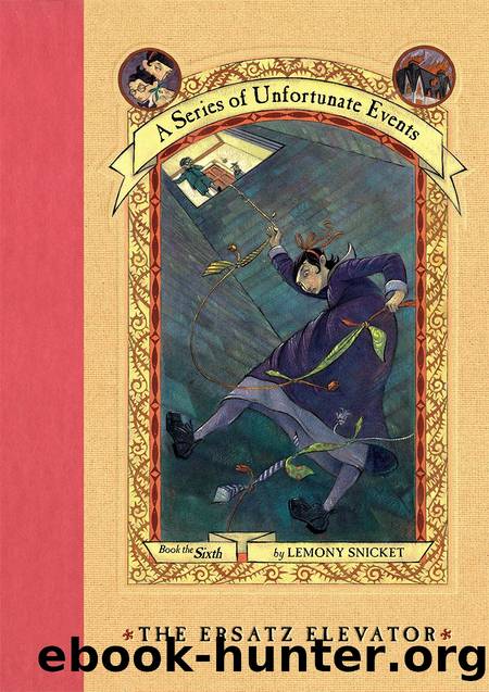 A Series of Unfortunate Events 06 - The Ersatz Elevator by Lemony Snicket