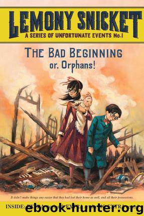 A Series of Unfortunate Events 1 - The Bad Beginning by Lemony Snicket