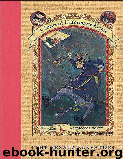 A Series of Unfortunate Events: The Ersatz Elevator by Lemony Snicket