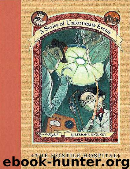A Series of Unfortunate Events: The Hostile Hospital by Lemony Snicket