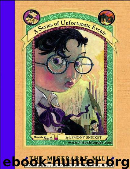 A Series of Unfortunate Events: The Miserable Mill by Lemony Snicket