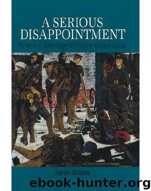 A Serious Disappointment: The Battle of Aubers Ridge 1915 and the Munitions Scandal by Adrian Bristow