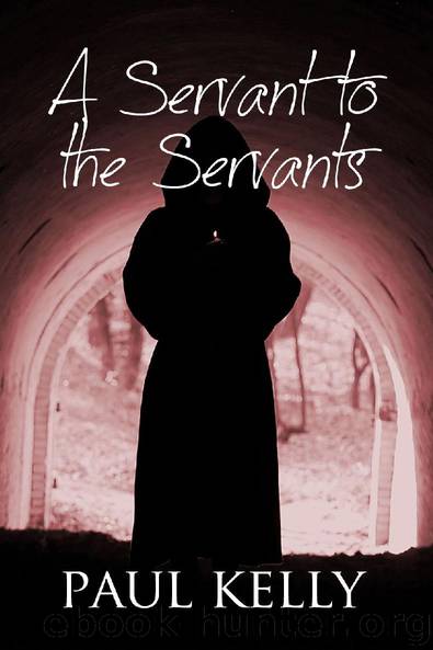 A Servant to the Servants by Paul Kelly