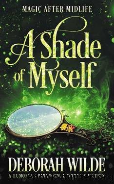 A Shade of Myself: A Humorous Paranormal Women's Fiction (Magic After Midlife Book 4) by Deborah Wilde