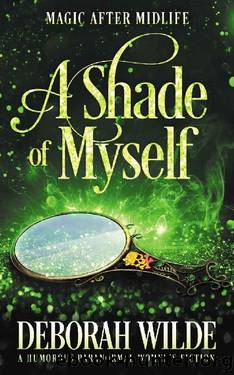 A Shade of Myself: A Humorous Paranormal Women's Fiction (Magic After Midlife Book 4) by Deborah Wilde