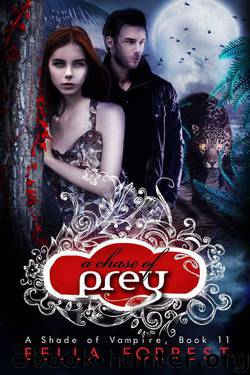 A Shade of Vampire 11: A Chase of Prey by Forrest Bella