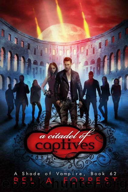 A Shade of Vampire 62: A Citadel of Captives by Forrest Bella