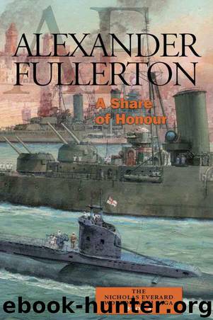 A Share of Honour: The Nicholas Everard World War II Saga Book 4 by Fullerton Alexander