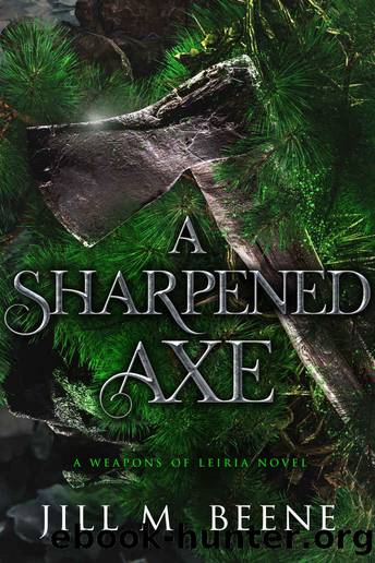 A Sharpened Axe by Jill M. Beene