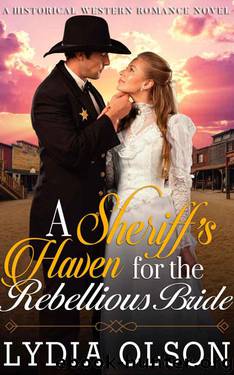 A Sheriff’s Haven For The Rebellious Bride (Western Historical Romance) by Lydia Olson