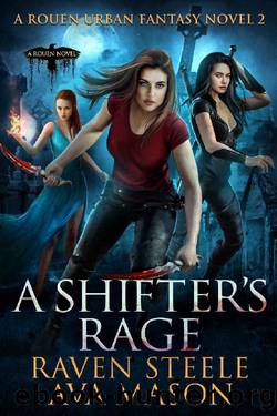A Shifter's Rage: A Gritty Urban Fantasy Novel (Rouen Chronicles Book 2) by Raven Steele & Ava Mason