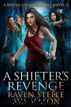 A Shifter's Revenge: A Gritty Urban Fantasy Novel (Rouen Chronicles Book 3) by Raven Steele & Ava Mason