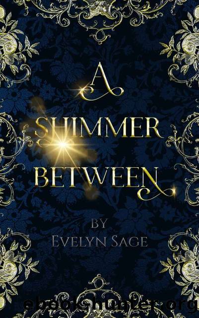 A Shimmer Between: A Fated Mates, 12 Dancing Princesses Fantasy Romance Retelling (The Lost Kingdom, Book 1) by Evelyn Sage