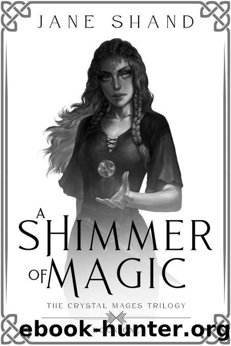 A Shimmer of Magic: the Crystal Mages Trilogy Book 1 by Jane Shand